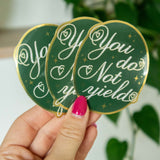 You Do Not Yield Metallic Sticker
