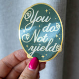You Do Not Yield Metallic Sticker