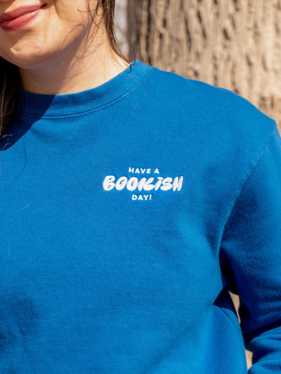 Have a Bookish Day (Go read your book) Sweatshirt